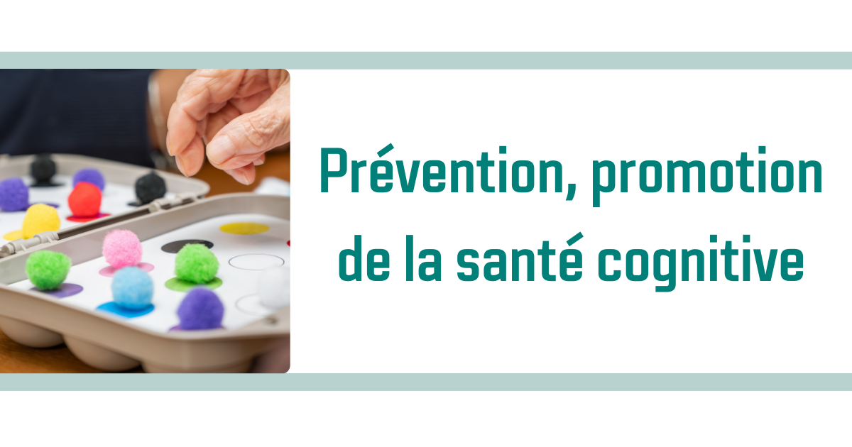 Prévention, promotion de la santé cognitive